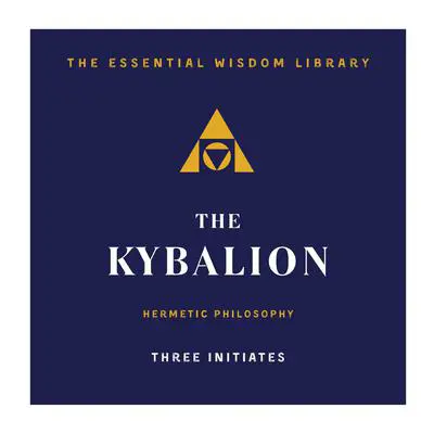The Kybalion: Hermetic Philosophy Audibook, by The Three Initiates
