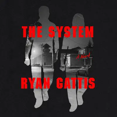 The System: A Novel Audibook, by Ryan Gattis