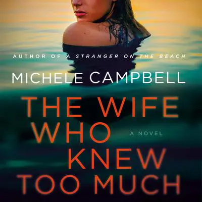 The Wife Who Knew Too Much: A Novel Audibook, by Michele Campbell
