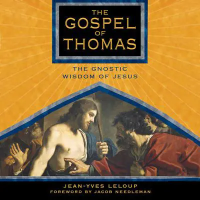 The Gospel of Thomas: The Gnostic Wisdom of Jesus Audibook, by Jean-Yves Leloup