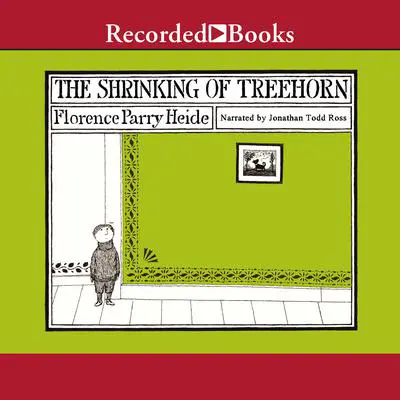 The Shrinking of Treehorn Audibook, by Florence Parry Heide