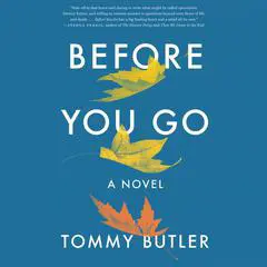 Before You Go: A Novel Audibook, by Tommy Butler