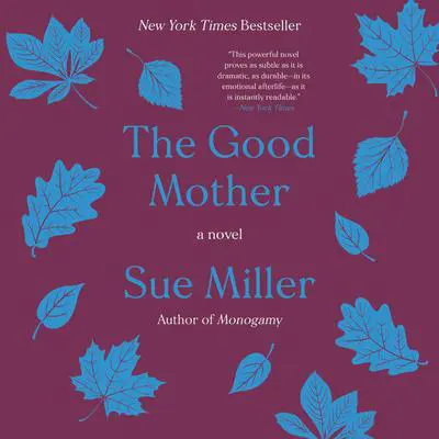 The Good Mother: A Novel Audibook, by Sue Miller