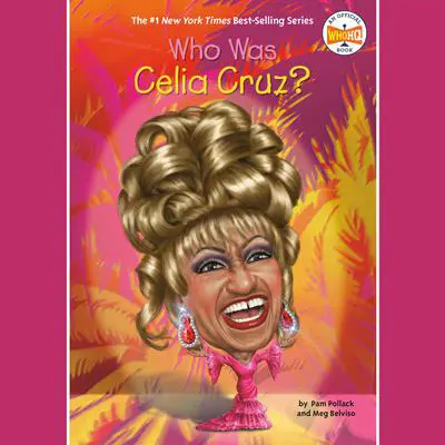 Who Was Celia Cruz? Audibook, by Pam Pollack