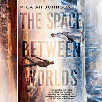 The Space Between Worlds: A Novel Audibook, by Micaiah Johnson