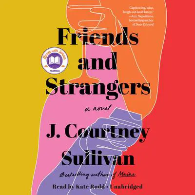 Friends and Strangers: A novel Audibook, by J. Courtney Sullivan