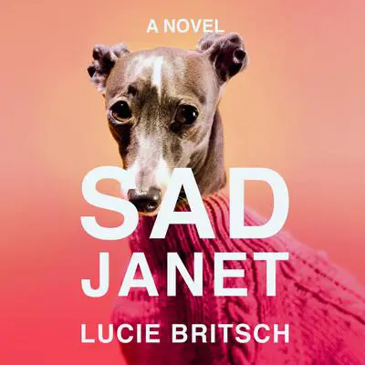 Sad Janet: A Novel Audibook, by Lucie Britsch