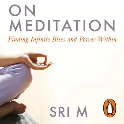 On Meditation Audibook, by Sri M