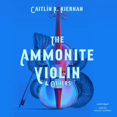 The Ammonite Violin & Others Audibook, by Caitlín R. Kiernan