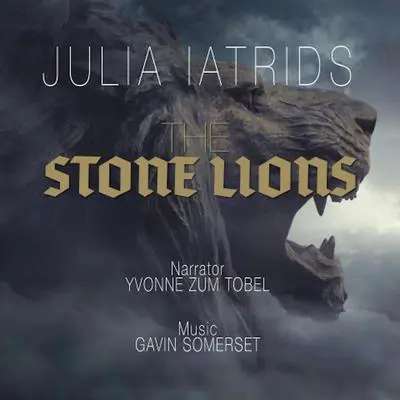 The Stone Lions Audibook, by Julia Iatridis