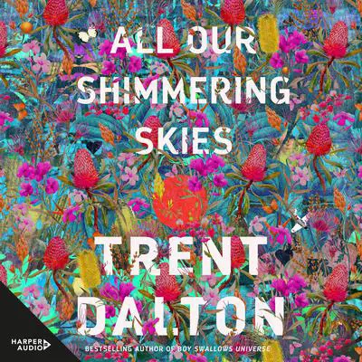 All Our Shimmering Skies Audibook, by Trent Dalton