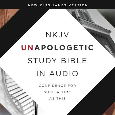 Unapologetic Study Audio Bible - New King James Version, NKJV: New Testament: Confidence for Such a Time As This Audibook, by Thomas Nelson