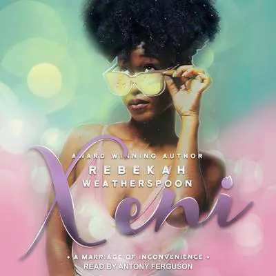 Xeni: A Marriage of Inconvenience Audibook, by Rebekah Weatherspoon
