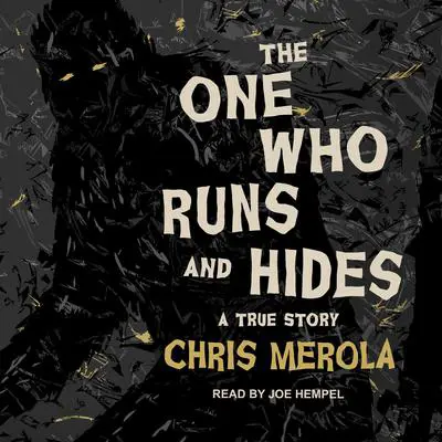 The One Who Runs and Hides: A True Story Audibook, by Chris Merola