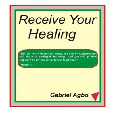 Receive Your Healing Audibook, by Gabriel  Agbo