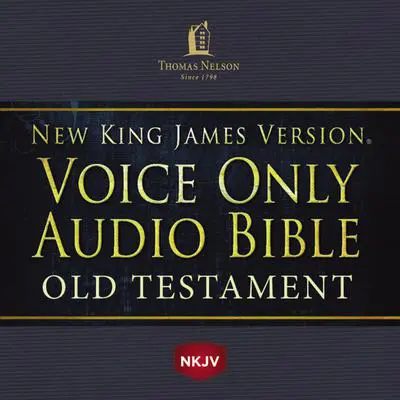 Voice Only Audio Bible - New King James Version, NKJV (Narrated by Bob Souer): Old Testament: Holy Bible, New King James Version Audibook, by Thomas Nelson