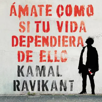 Love Yourself Like Your Life Depends on It: Amate como si tu vida dependiera de eso Audibook, by Kamal Ravikant