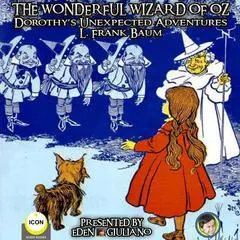 The Wonderful Wizard Of Oz - Dorothy‘s Unexpected Adventures Audibook, by 