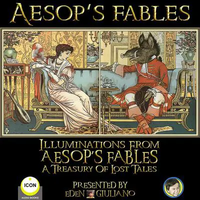 Aesop‘s Fables - Illuminations From Aesop‘s Fables A Treasury Of Lost Tales Audibook, by Aesop