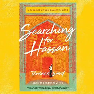 Searching for Hassan: A Journey to the Heart of Iran Audibook, by Terence Ward