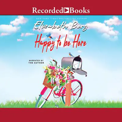 Happy to Be Here: Selected Facebook Posts Audibook, by Elizabeth Berg