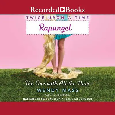 Rapunzel, the One with All the Hair Audibook, by Wendy Mass
