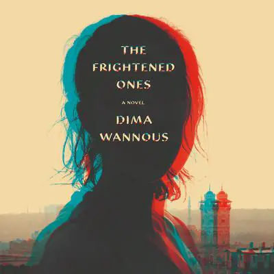 The Frightened Ones: A novel Audibook, by Dima Wannous