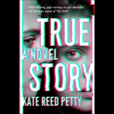 True Story: A Novel Audibook, by Kate Reed Petty