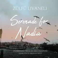 Serenade for Nadia Audibook, by Zülfü Livaneli