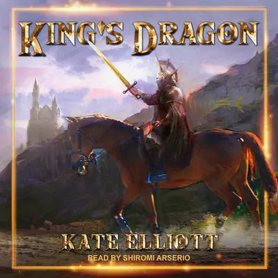 King's Dragon Audibook, by Kate Elliott