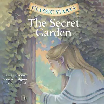 The Secret Garden: Classic Starts® Audibook, by Frances Hodgson Burnett