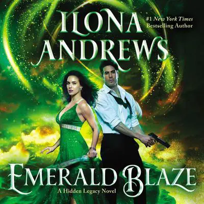 Emerald Blaze: A Hidden Legacy Novel Audibook, by Ilona Andrews