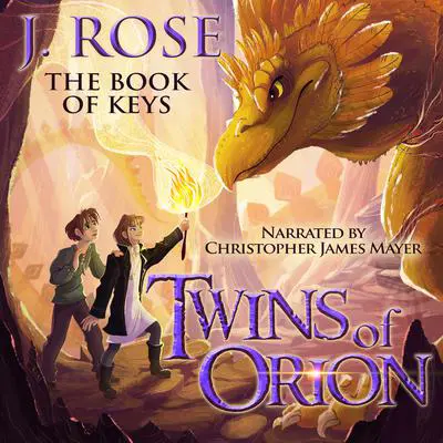 Twins of Orion: The Book of Keys Audibook, by J. Rose