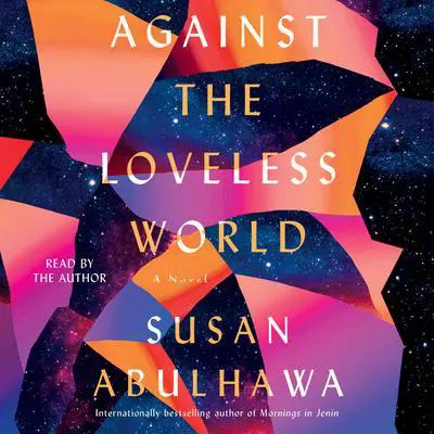 Against the Loveless World: A Novel Audibook, by Susan Abulhawa