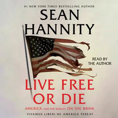 Live Free Or Die: America (and the World) on the Brink Audibook, by Sean Hannity