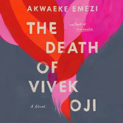 The Death of Vivek Oji: A Novel Audibook, by Akwaeke Emezi