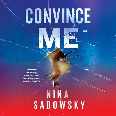 Convince Me: A Novel Audibook, by Nina Sadowsky