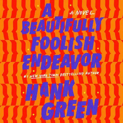 A Beautifully Foolish Endeavor: A Novel Audibook, by Hank Green
