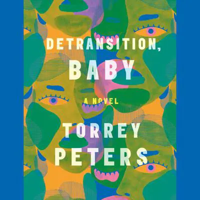 Detransition, Baby: A Novel Audibook, by Torrey Peters