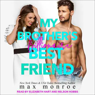 My Brother’s Billionaire Best Friend Audibook, by Max Monroe