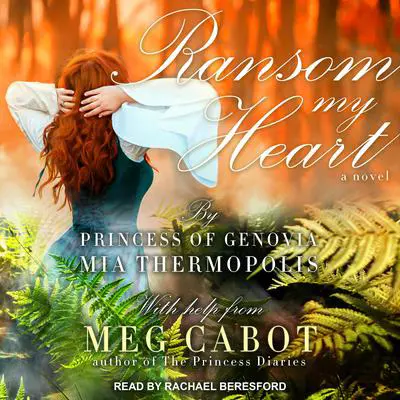 Ransom My Heart: A Novel Audibook, by Mia Thermopolis