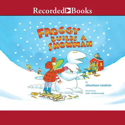 Froggy Builds a Snowman Audibook, by Jonathan London