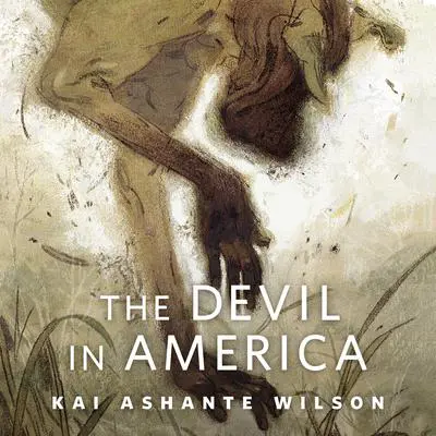 The Devil in America: A Tor.Com Original Audibook, by Kai Ashante Wilson