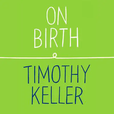 On Birth Audibook, by Timothy Keller