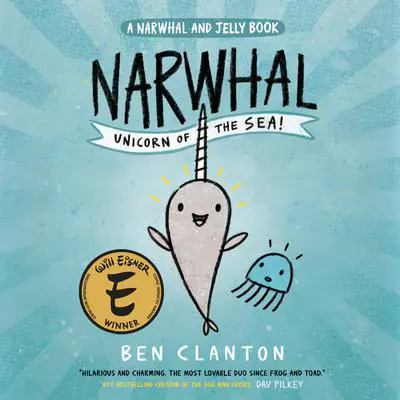 Narwhal: Unicorn of the Sea! (A Narwhal and Jelly Book #1) Audibook, by Ben Clanton