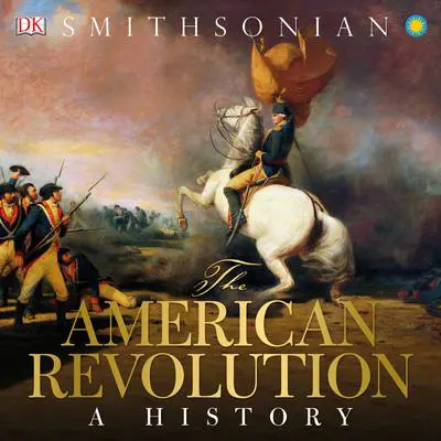 The American Revolution: A History Audibook, by DK  Books