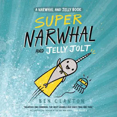 Super Narwhal and Jelly Jolt (A Narwhal and Jelly Book #2) Audibook, by Ben Clanton