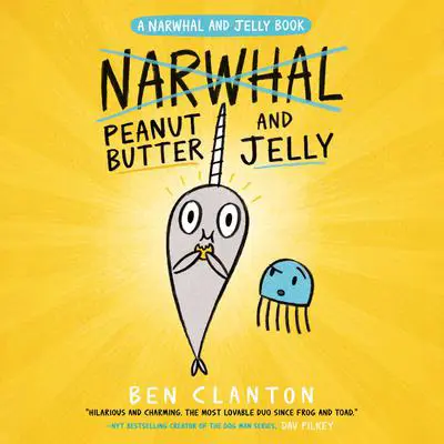 Peanut Butter and Jelly (A Narwhal and Jelly Book #3) Audibook, by Ben Clanton