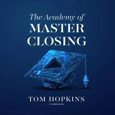 The Academy of Master Closing Audibook, by Tom Hopkins