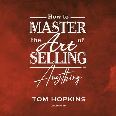 How to Master the Art of Selling Anything Program Audibook, by Tom Hopkins